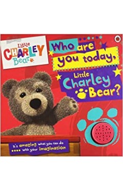 Little Charley Bear: Who are you today, Charley Bear? Sound Book - (BB)